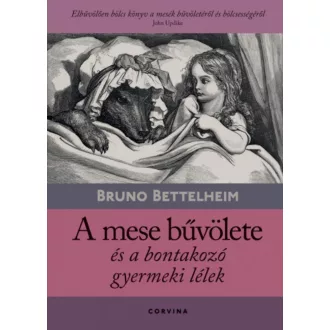 A mese bűvölete és a bontakozó gyermeki lélek (9. kiadás) (Bruno Bettelheim)
