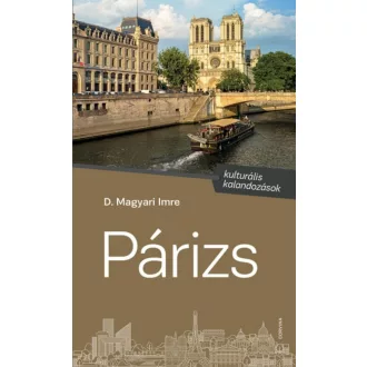 Párizs - Kulturális kalandozások (D. Magyari Imre)