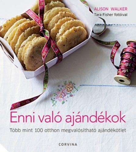 Enni való ajándékok - Több mint 100 otthon megvalósítható ajándékötlet (Alison Walker)