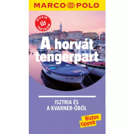 A horvát tengerpart - Isztria és a Kvarner-öböl /Marco Polo (Marco Polo Útikönyv)