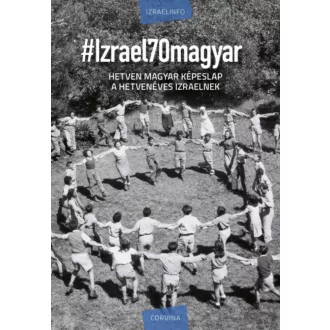 #Izrael70magyar - Hetven magyar képeslap a hetvenéves Izraelnek (Izraelinfo)