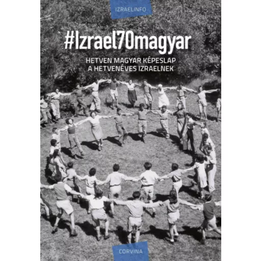 #Izrael70magyar - Hetven magyar képeslap a hetvenéves Izraelnek (Izraelinfo)