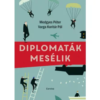   Diplomaták mesélik - Medgyes Péter és Varga Koritár Pál