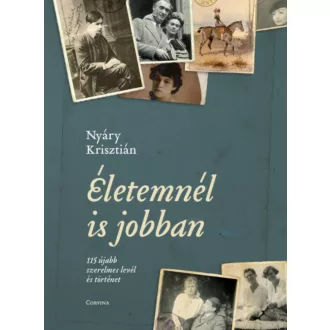   Életemnél is jobban - 115 újabb szerelmes levél és történet - Nyáry Krisztián