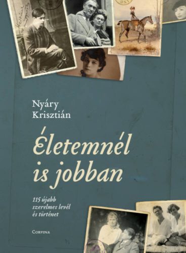 Életemnél is jobban - 115 újabb szerelmes levél és történet - Nyáry Krisztián