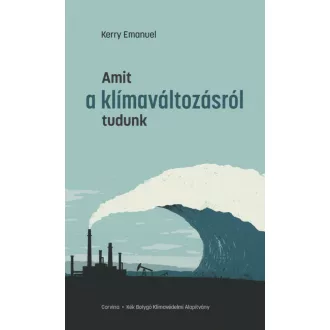 Amit a klímaváltozásról tudunk (Kerry Emanuel)