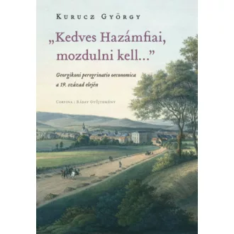   Kedves Hazámfiai, mozdulni kell… - Georgikoni peregrinatio oeconomica a 19. század elején