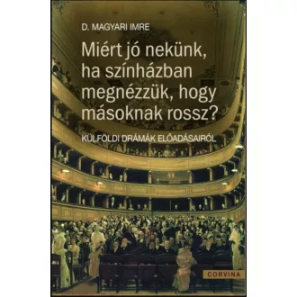   Miért jó nekünk ha színházban megnézzük, hogy másoknak miért rossz? - D. Magyari Imre