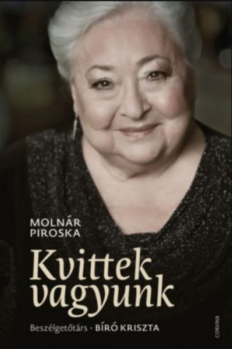 Kvittek vagyunk - Beszélgetőtárs: Bíró Kriszta - Molnár Piroska