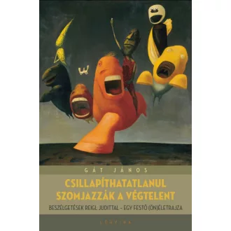 Csillapíthatlanul szomjazzák a végtelent - Gát János