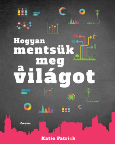 Hogyan mentsük meg a világot - Katie Patrick