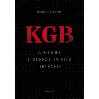   KGB - A szovjet titkosszolgálatok története - Bernard Lecomte