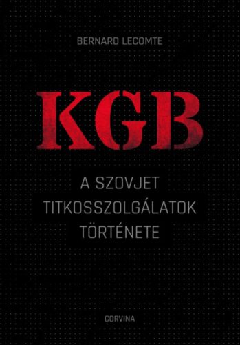 KGB - A szovjet titkosszolgálatok története - Bernard Lecomte
