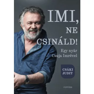 Imi, ne csináld! - Csáki Judit