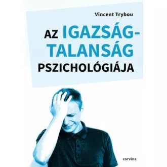 Az igazságtalanság pszichológiája - Vincent Trybou