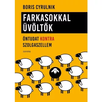   Farkasokkal üvöltők - Öntudat kontra szolgaszellem - Boris Cyrulnik