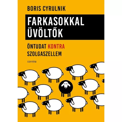 Farkasokkal üvöltők - Öntudat kontra szolgaszellem - Boris Cyrulnik