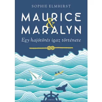   Maurice és Maralyn - Egy hajótörés igaz története - Sophie Elmhirst
