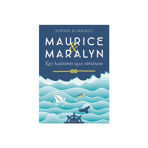 Maurice és Maralyn - Egy hajótörés igaz története - Sophie Elmhirst