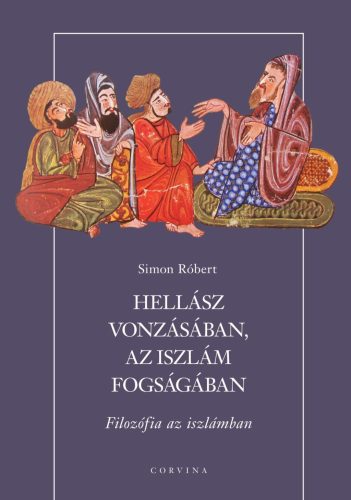Hellász vonzásában, az iszlám fogságában - Filozófia az iszlámban - Simon Róbert