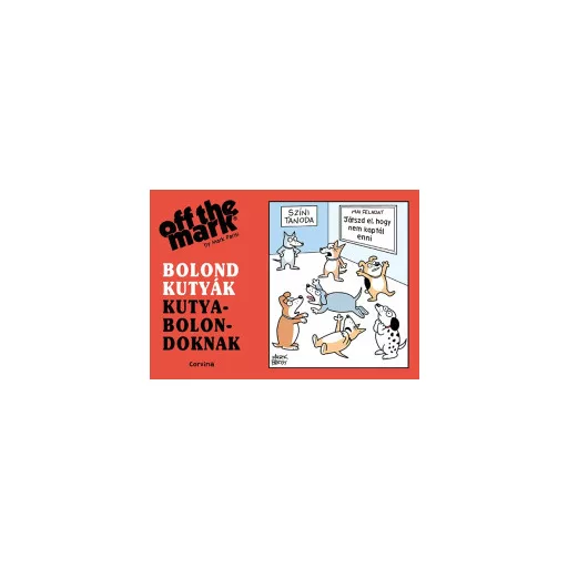 Bolond kutyák kutyabolondoknak - Mark Parisi