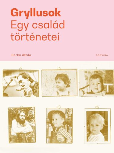 Gryllusok - Egy család történetei - Berka Attila