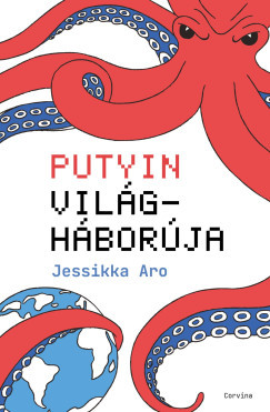 Putyin világháborúja - Jessikka Aro
