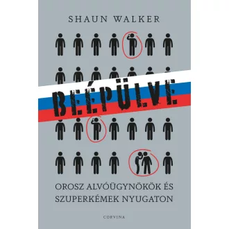   Beépülve - Orosz alvóügynökök és szuperkémek Nyugaton - Shaun Walker