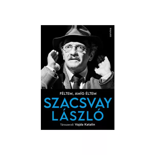 Féltem, amíg éltem - Szacsvay László - Vajda Katalin