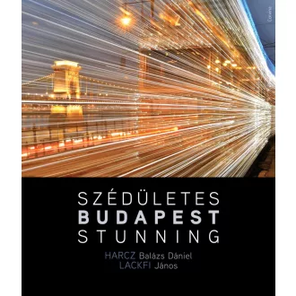   Szédületes Budapest / Stunning Budapest - Harcz B. Dániel - Lackfi János