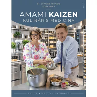   Amami kaizen - Kulináris medicina - Dr. Schwab Richárd, Sütis Móni