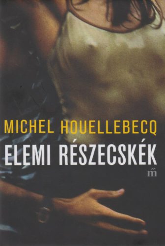 Elemi részecskék - Michel Houellebecq