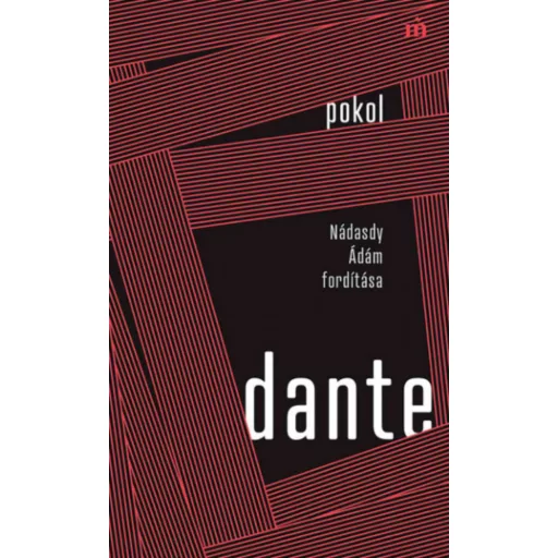 Pokol - Nádasdy Ádám fordítása - Dante Alighieri