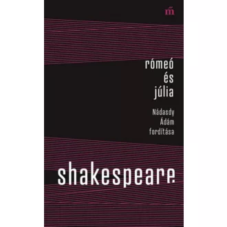   Rómeó és Júlia - Nádasdy Ádám fordítása - William Shakespeare