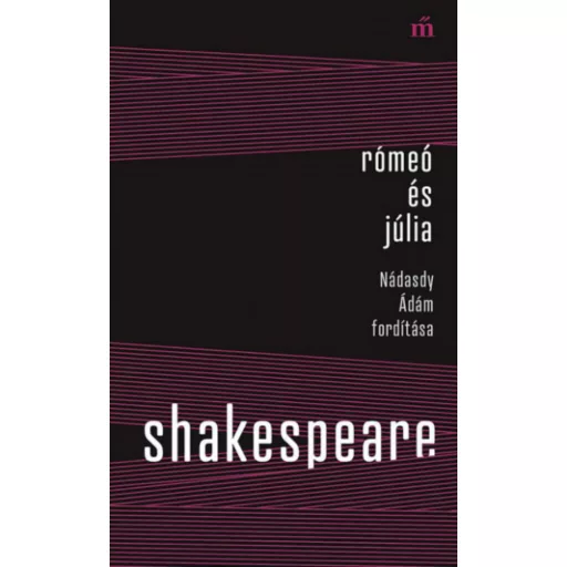 Rómeó és Júlia - Nádasdy Ádám fordítása - William Shakespeare
