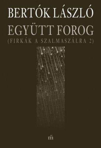 Együtt forog - Firkák a szalmaszálra 2. - Bertók László