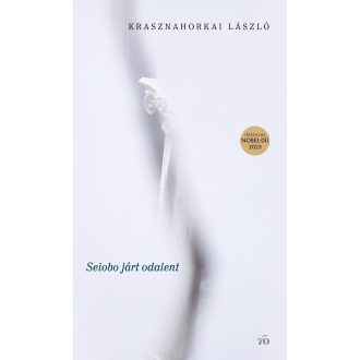  Seiobo járt odalent - Krasznahorkai László (Irodalmi Nobel-díj 2025)