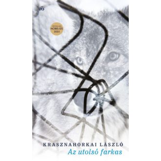   Az utolsó farkas - Krasznahorkai László (Irodalmi Nobel-díj 2025)