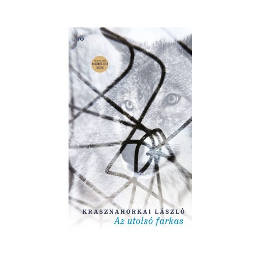Az utolsó farkas - Krasznahorkai László (Irodalmi Nobel-díj 2025)
