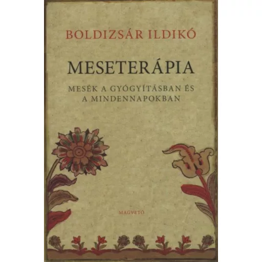 Meseterápia /Mesék a gyógyításban és a mindennapokban (Boldizsár Ildikó)