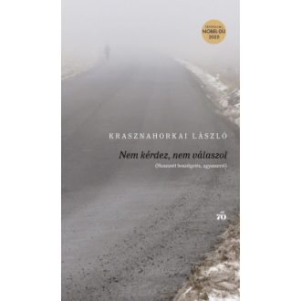   Nem kérdez, nem válaszol - Krasznahorkai László (Irodalmi Nobel-díj 2025)