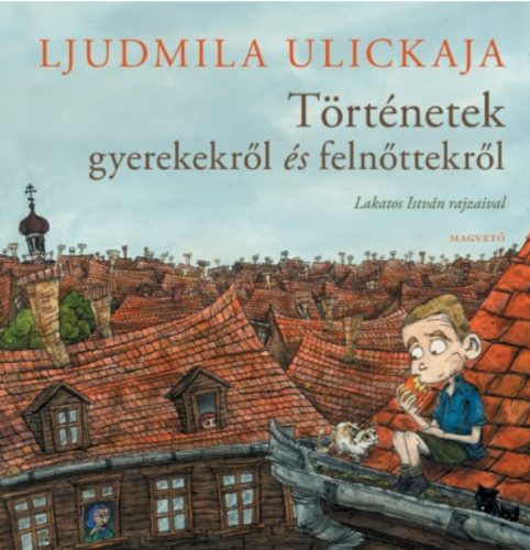 Történetek gyerekekről és felnőttekről (Ljudmila Ulickaja)