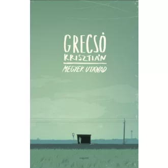 Megyek utánad - Grecsó Krisztián