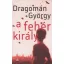 A fehér király - Dragomán György