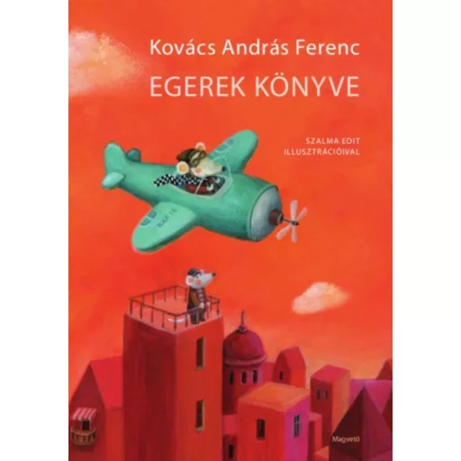Egerek könyve - Nagycsaládi egerészeti verseskönyv - Kovács András Ferenc