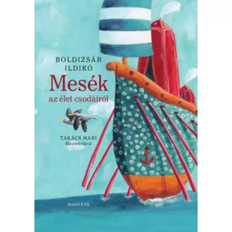 Mesék az élet csodáiról - Boldizsár Ildikó - Mai-Könyv.hu