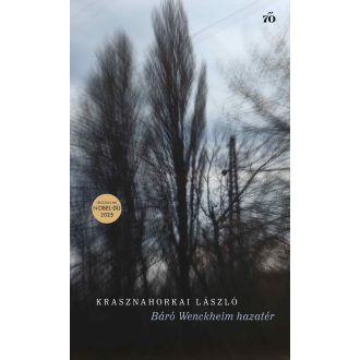   Báró Wenckheim hazatér - Krasznahorkai László (Irodalmi Nobel-díj 2025)
