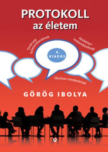 Protokoll az életem /Illemtan mindenkinek (7. kiadás) (Görög Ibolya)