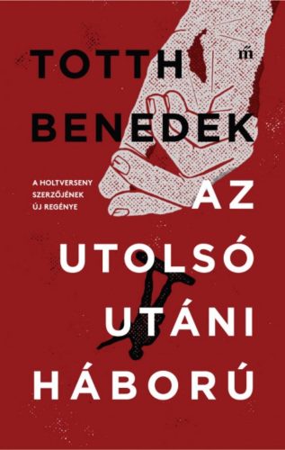 Totth Benedek: Az utolsó utáni háború