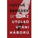 Totth Benedek: Az utolsó utáni háború